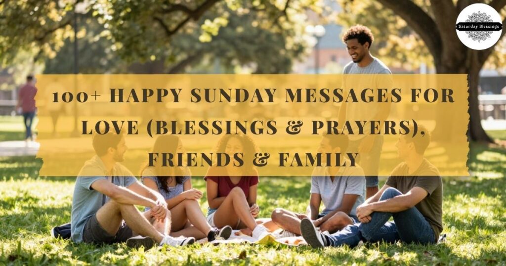 100+ Happy Sunday Messages for Love (Blessings & Prayers), Friends & Family