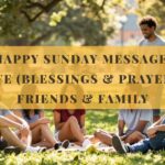 100+ Happy Sunday Messages for Love (Blessings & Prayers), Friends & Family