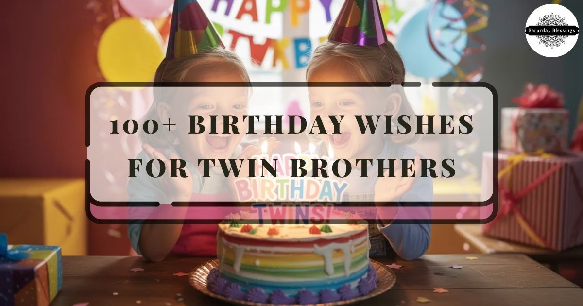 100+ Birthday Wishes for Twin Brothers