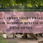 100+ Sweet Short Prayer For Someone Special Or Dear To You
