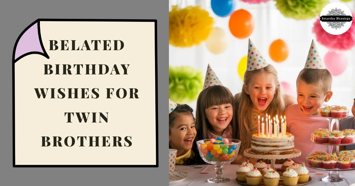 Belated Birthday Wishes for Twin Brothers