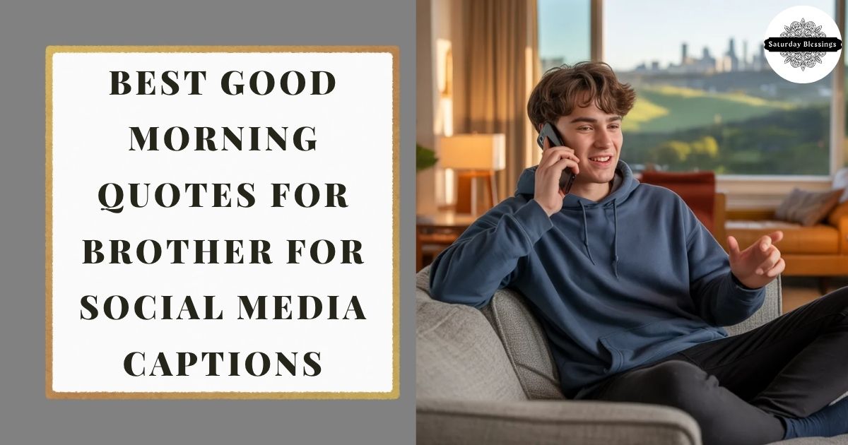 Best Good Morning Quotes for Brother for Social Media Captions