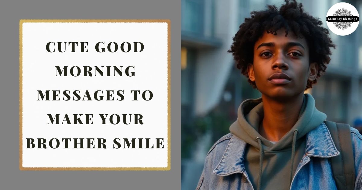 Cute Good Morning Messages to Make Your Brother Smile