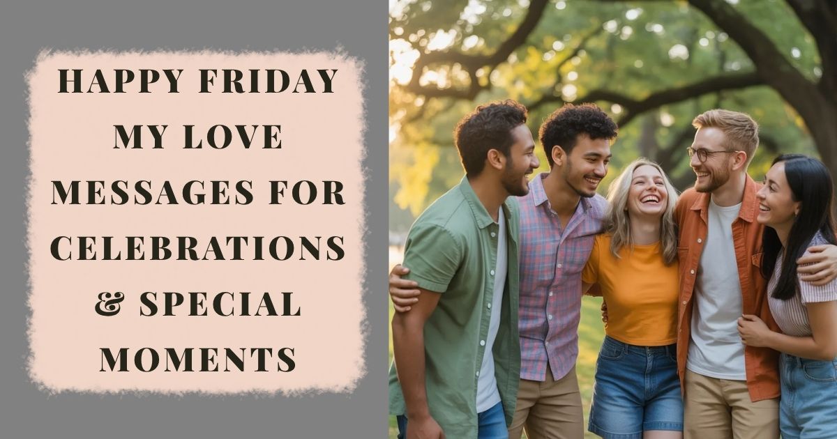 Happy Friday My Love Messages for Celebrations & Special Moments