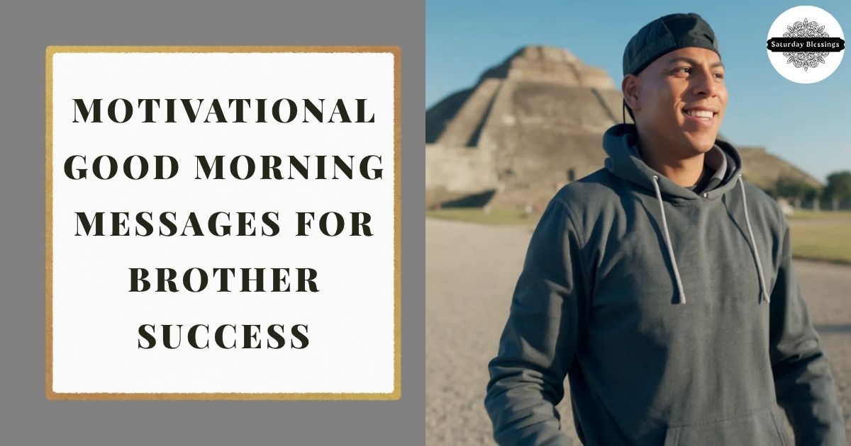 Motivational Good Morning Messages for Brother Success