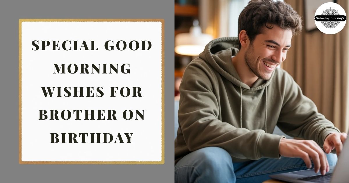 Special Good Morning Wishes for Brother on Birthday