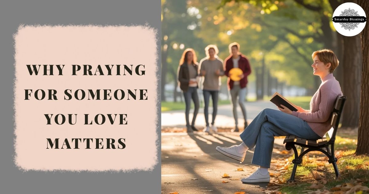 Why Praying for Someone You Love Matters