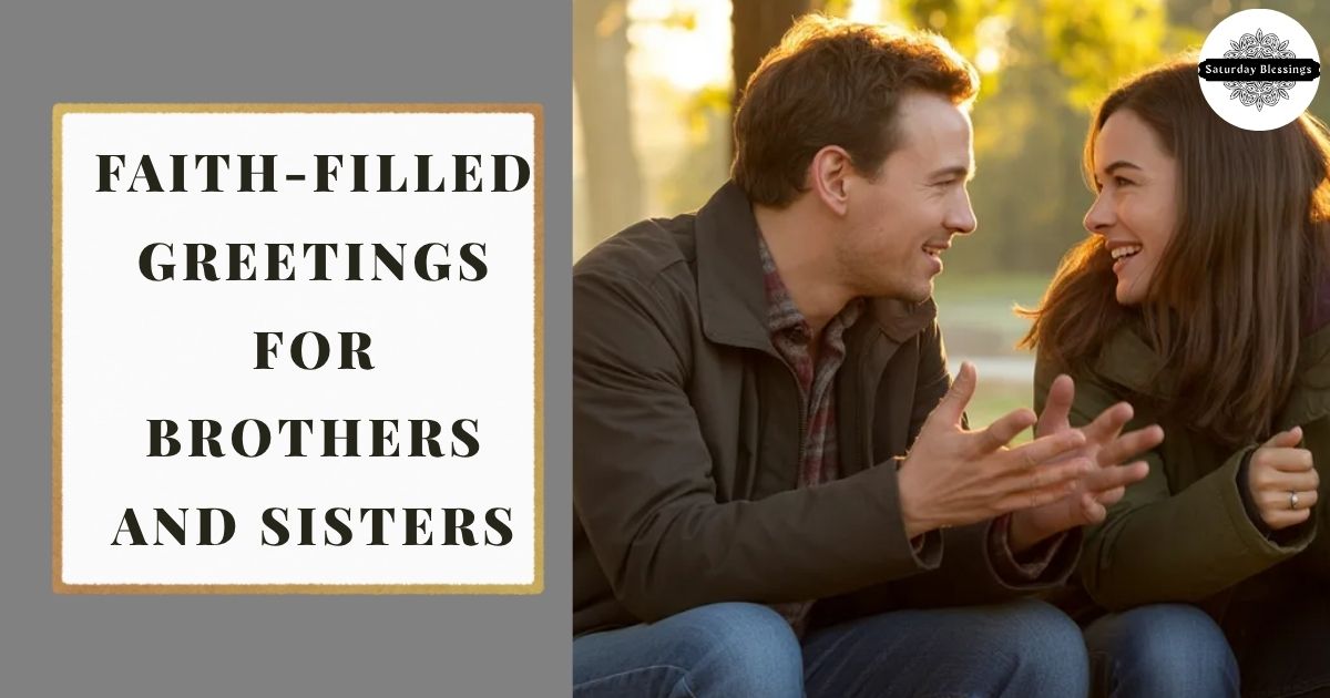 Faith-Filled Greetings for Brothers and Sisters